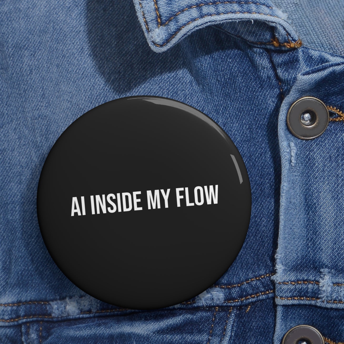Custom AI INSIDE MY FLOW Buttons - Stylish Accessories for Tech Enthusiasts
