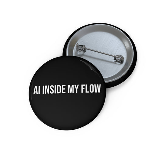 Custom AI INSIDE MY FLOW Buttons - Stylish Accessories for Tech Enthusiasts