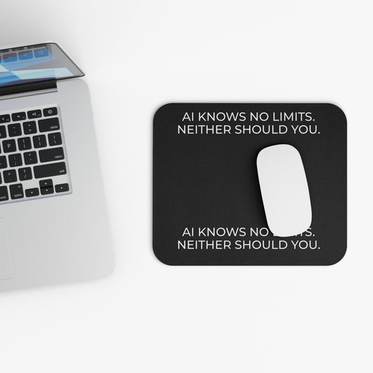 Inspirational Mouse Pad - AI KNOWS NO LIMITS. NEITHER SHOULD YOU.